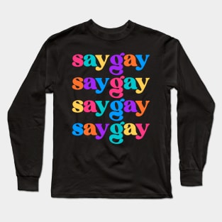 Just Say Gay Long Sleeve T-Shirt